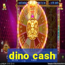 dino cash